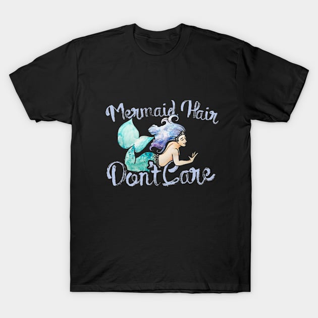 Mermaid Hair Don't Care T-Shirt by bubbsnugg